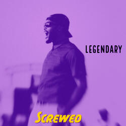 Legendary (Screwed)