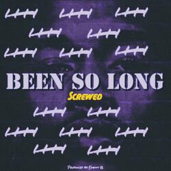 Been So Long (Screwed)