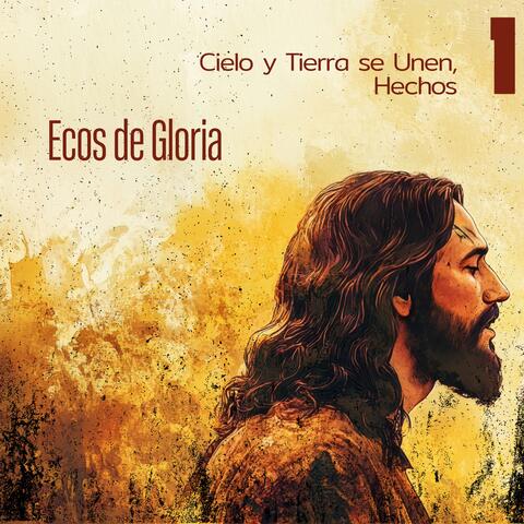 Cielo y Tierra se Unen, Hechos 1