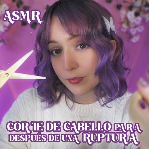 Asmr Corte de Cabello para después de una Ruptura