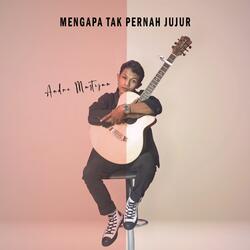 Mengapa Tak Pernah Jujur