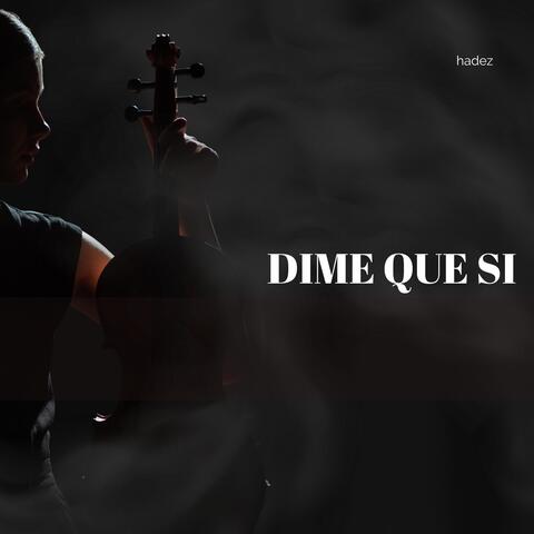 dime que si