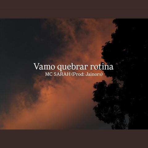 vamo quebrar rotina
