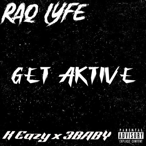 Raq Lyfe -Get Aktive