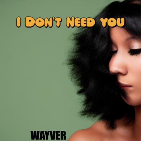 I Don't Need You