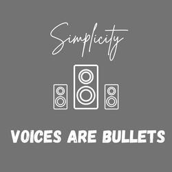 Voices Are Bullets