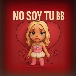 No soy tu bb