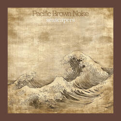 Pacific Brown Noise