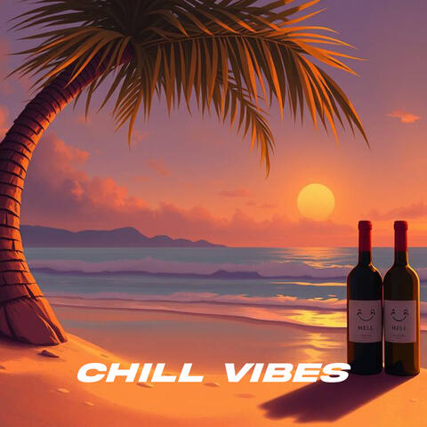 CHILL VIBES
