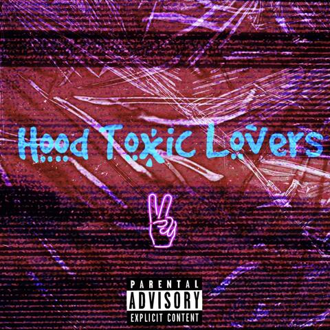 Hood Toxic Lovers