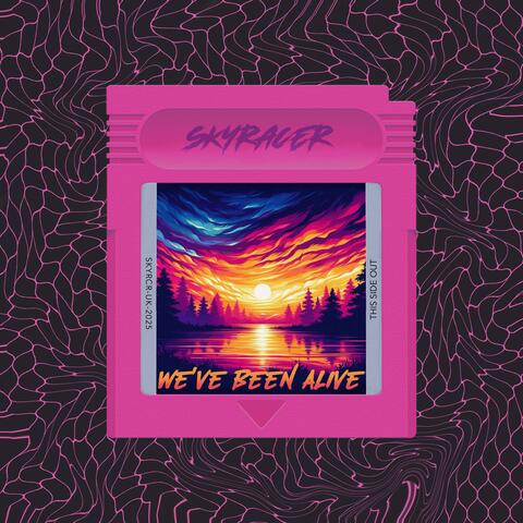 We've Been Alive