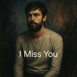 I Miss You