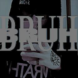 bruh (what tf is up)
