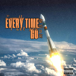 Every Time I Let You Go
