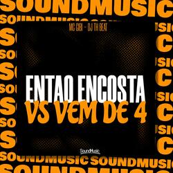 ENTAO ENCOSTA VS VEM DE 4