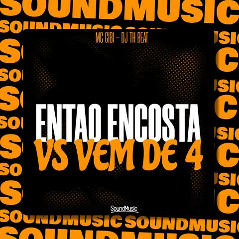 ENTAO ENCOSTA VS VEM DE 4