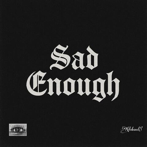 Sad Enough