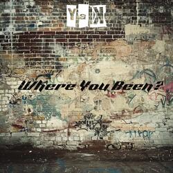 Where You Been