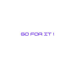 GO FOR IT