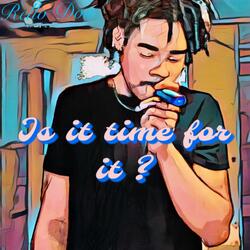 Is It Time For It?
