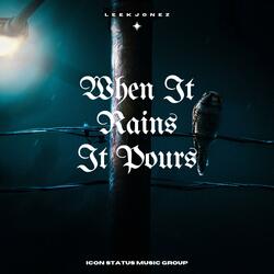 When It Rains It Pours