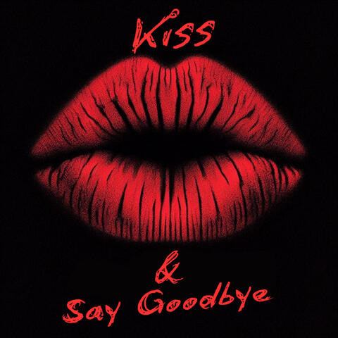 Kiss & Say Goodbye