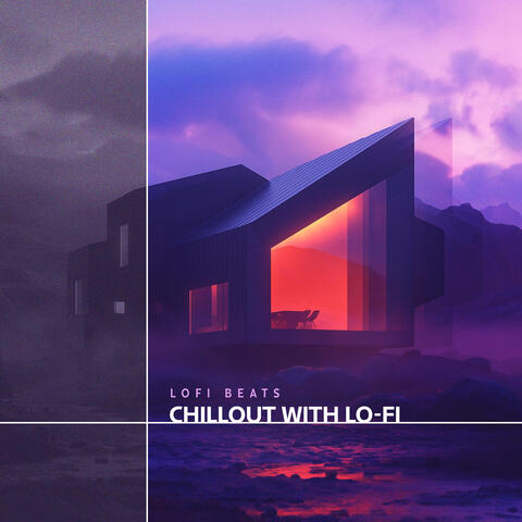 Chillout with Lo-Fi