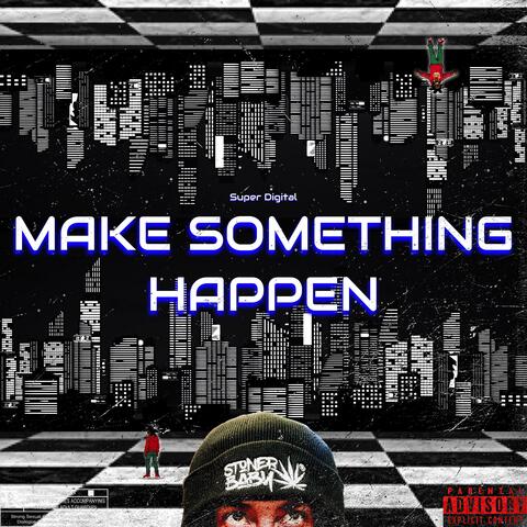 Make Something Happen