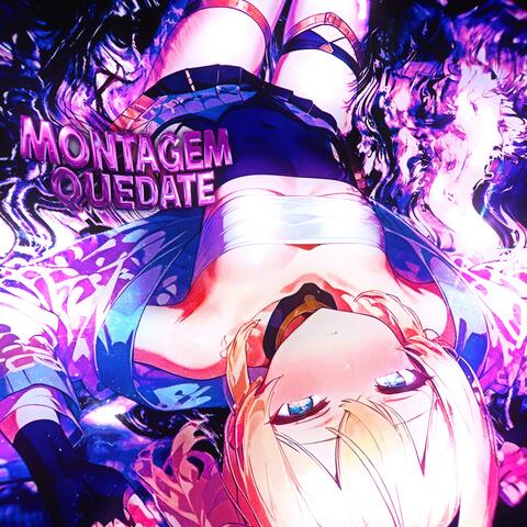 MONTAGEM QUEDATE