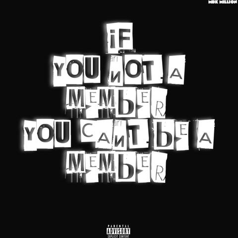 If You Not A Member You Cant Be A Member