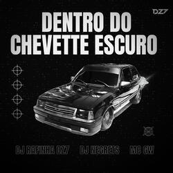 DENTRO DO CHEVETTE ESCURO