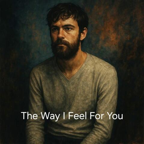 The Way I Feel For You