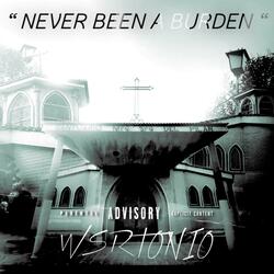 Never Been A Burden