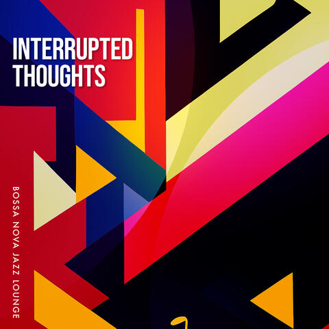 Interrupted Thoughts