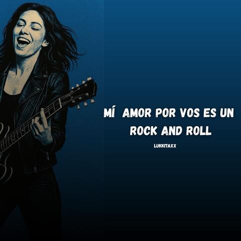 mi amor por vos es un rock and roll