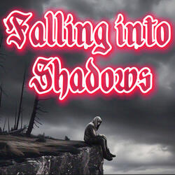 Falling into Shadows