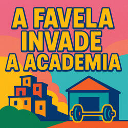 A FAVELA INVADE A ACADEMIA