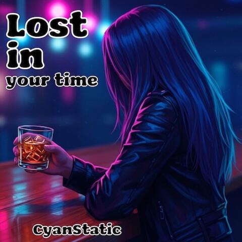 Lost in Your Time