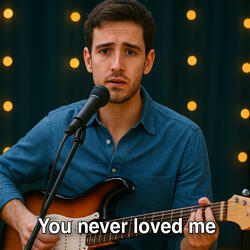 You Never Loved Me