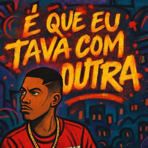 É Que Eu Tava Com Outra