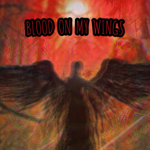 BLOOD ON MY WINGS