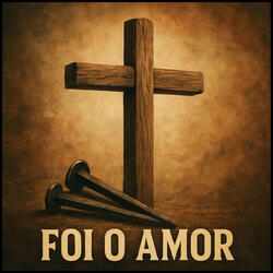Foi o Amor