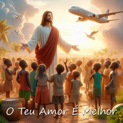 O Teu Amor É Melhor