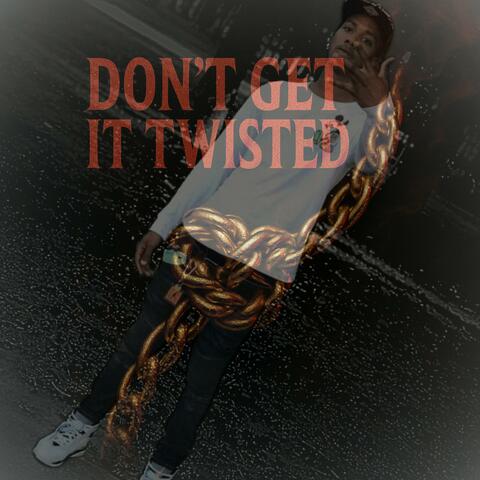 Don’t Get It Twisted