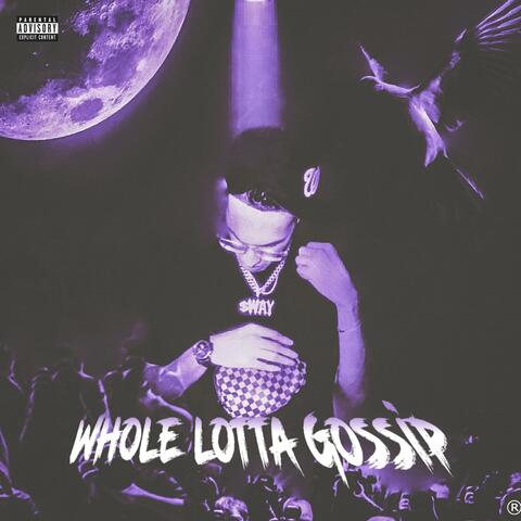 WHOLE LOTTA GOSSIP