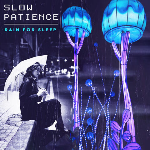 Slow Patience