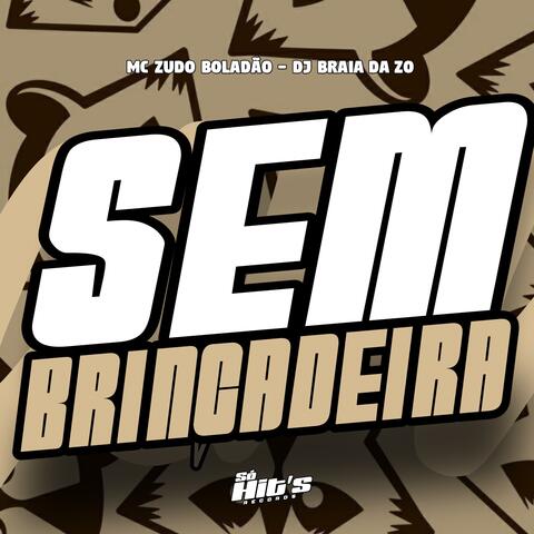 Sem Brincadeira