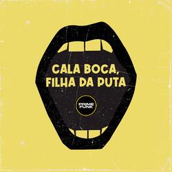 Cala Boca, Filha Da Puta