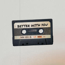 BETTER WITH YOU