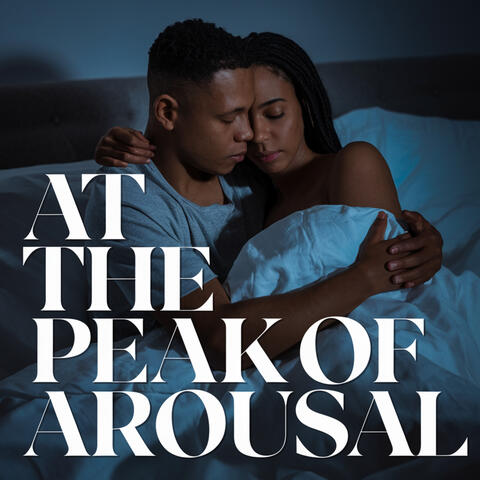 At The Peak Of Arousal